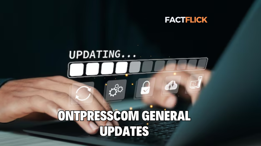 Ontpresscom General Updates